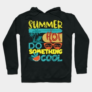 Summer is Hot-Do Something Cool Hoodie